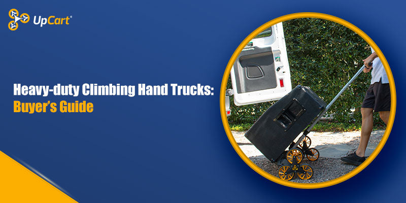Heavy-duty Climbing Hand Trucks: Buyer’s Guide