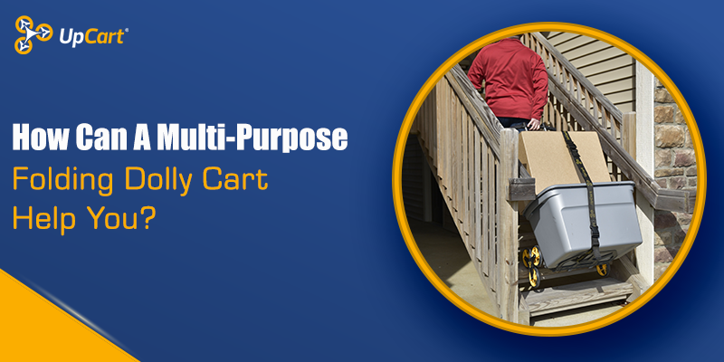 How Can A Multi-Purpose Folding Dolly Cart Help You?