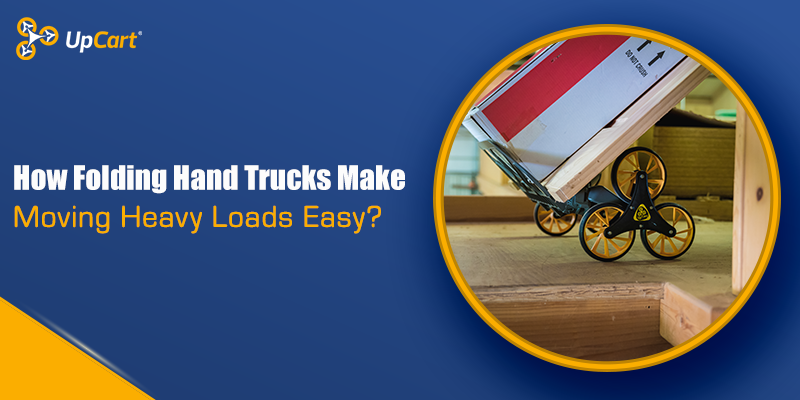 How Folding Hand Trucks Make Moving Heavy Loads Easy?